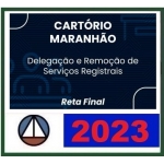 Cartório Maranhão - Delegação e Remoção de Serviços Registrais - PÓS EDITAL (CERS 2023)